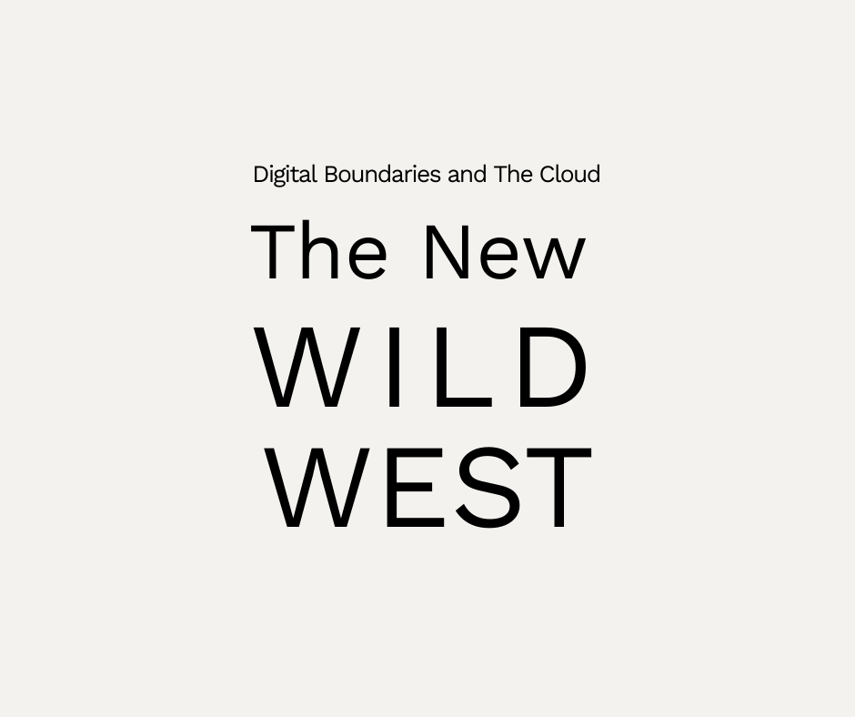 Digital Boundaries and The Cloud - The New Wild West